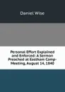Personal Effort Explained and Enforced: A Sermon Preached at Eastham Camp-Meeting, August 14, 1840 - Daniel Wise