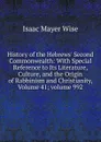 History of the Hebrews. Second Commonwealth: With Special Reference to Its Literature, Culture, and the Origin of Rabbinism and Christianity, Volume 41;.volume 992 - Isaac Mayer Wise