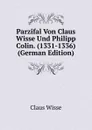 Parzifal Von Claus Wisse Und Philipp Colin. (1331-1336) (German Edition) - Claus Wisse