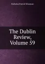 The Dublin Review, Volume 59 - Nicholas Patrick Wiseman