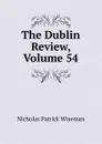 The Dublin Review, Volume 54 - Nicholas Patrick Wiseman