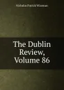 The Dublin Review, Volume 86 - Nicholas Patrick Wiseman