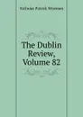 The Dublin Review, Volume 82 - Nicholas Patrick Wiseman