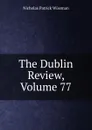 The Dublin Review, Volume 77 - Nicholas Patrick Wiseman