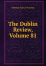 The Dublin Review, Volume 81 - Nicholas Patrick Wiseman
