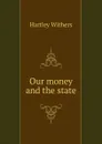 Our money and the state - Hartley Withers