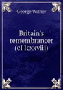 Britain.s remembrancer (cI Icxxviii) - George Wither