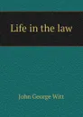 Life in the law - John George Witt