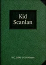 Kid Scanlan - H C. 1890-1929 Witwer