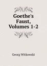 Goethe.s Faust, Volumes 1-2 - Georg Witkowski