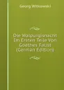 Die Walpurgisnacht Im Ersten Teile Von Goethes Faust (German Edition) - Georg Witkowski