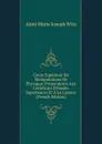 Cours Superieur De Manipulations De Physique: Preparatoire Aux Certificats D.etudes Superieures Et A La Licence (French Edition) - Aimé Marie Joseph Witz