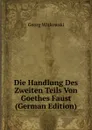 Die Handlung Des Zweiten Teils Von Goethes Faust (German Edition) - Georg Witkowski