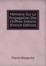 Memoire Sur La Propagation Des Chiffres Indiens (French Edition) - Franz Woepcke