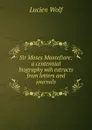 Sir Moses Montefiore: a centennial biography wih extracts from letters and journals - Lucien Wolf