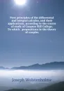 First principles of the differential and integral calculus, and their applications, according to the course of study of Coopers Hill College. To which . propositions in the theory of couples - Joseph Wolstenholme