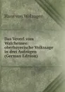 Das Veverl vom Walchensee: oberbayerische Volkssage in drei Aufzugen (German Edition) - Hans von Wolzogen