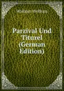 Parzival Und Titurel (German Edition) - Wolfram Wolfram