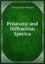 Prismatic and Diffraction Spectra - William Hyde Wollaston