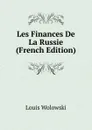 Les Finances De La Russie (French Edition) - Louis Wolowski