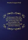 Vorlesungen Uber Die Alterthumswissenschaft: Bd. Vorlesung Uber Die Encyclopadie Der Alterthumswissenschaft (German Edition) - Friedrich August Wolf