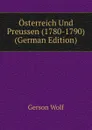 Osterreich Und Preussen (1780-1790) (German Edition) - Gerson Wolf