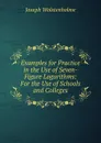 Examples for Practice in the Use of Seven-Figure Logarithms: For the Use of Schools and Colleges - Joseph Wolstenholme