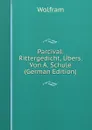 Parcival: Rittergedicht, Ubers. Von A. Schule (German Edition) - Wolfram