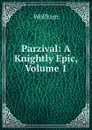 Parzival: A Knightly Epic, Volume 1 - Wolfram