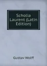 Scholia Laurent (Latin Edition) - Gustav Wolff