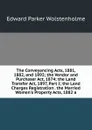The Conveyancing Acts, 1881, 1882, and 1892; the Vendor and Purchaser Act, 1874; the Land Transfer Act, 1897, Part I; the Land Charges Registration . the Married Women.s Property Acts, 1882 a - Edward Parker Wolstenholme