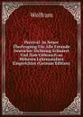 Parzival: In Neuer Ubertragung Fur Alle Freunde Deutscher Dichtung Erlautert Und Zum Gebrauch an Hoheren Lehranstalten Eingerichtet (German Edition) - Wolfram