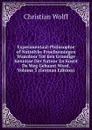 Experimentaal-Philosophie of Nuttelyke Proefnemingen Waardoor Tot Een Grondige Kennisse Der Natuur En Konst De Weg Gebaant Word, Volume 3 (German Edition) - Christian Wolff