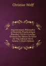 Experimentaal-Philosophie of Nuttelyke Proefnemingen Waardoor Tot Een Grondige Kennisse Der Natuur En Konst De Weg Gebaant Word, Volume 2 (Dutch Edition) - Christian Wolff
