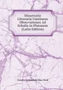 Dissertatio Litteraria Continens Observationes Ad Scholia in Platonem (Latin Edition) - Friedrich Heinrich Elias Wolf