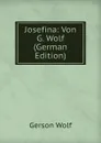 Josefina: Von G. Wolf (German Edition) - Gerson Wolf
