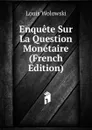 Enquete Sur La Question Monetaire (French Edition) - Louis Wolowski