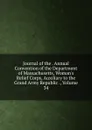 Journal of the . Annual Convention of the Department of Massachusetts, Woman.s Relief Corps, Auxiliary to the Grand Army Republic ., Volume 34 - 