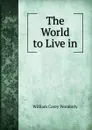 The World to Live in - William Carey Wonderly