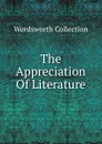 The Appreciation Of Literature - Wordsworth Collection