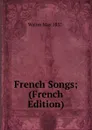 French Songs; (French Edition) - Walter Max 1857-