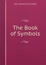 The Book of Symbols - Henry Alexander Wise Wood