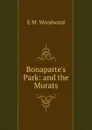 Bonaparte.s Park: and the Murats - E M. Woodward