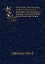 Class-book of botany: being outlines of the structure, physiology, and classification of plants : with a flora of the United States and Canada - Alphonso Wood