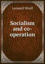 Socialism and co-operation - Leonard Woolf