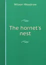The hornet.s nest - Woodrow Wilson