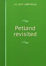 Petland revisited - J G. 1827-1889 Wood