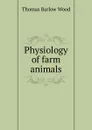 Physiology of farm animals - Thomas Barlow Wood