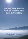 Flora of New Mexico. By E.O. Wooton and Paul C. Standley - Elmer Ottis Wooton