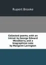 Collected poems, with an introd. by George Edward Woodberry, and a biographical note by Margaret Lavington - Rupert Brooke